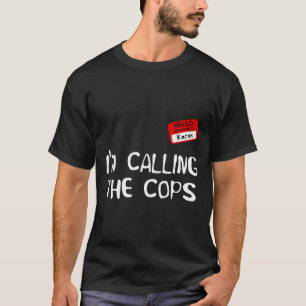 Ich nenne die Polizisten Funny Karen Halloween-Kos T-Shirt