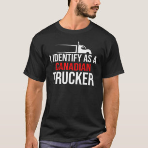 Ich nenne die Unterstützung für kanadische Lastkra T-Shirt