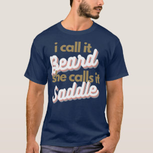 Ich nenne es Beard Sie nennt es Sattel 1 T-Shirt
