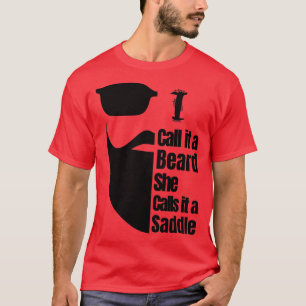 Ich nenne es einen Bart, den sie einen Sattel 2 ne T-Shirt