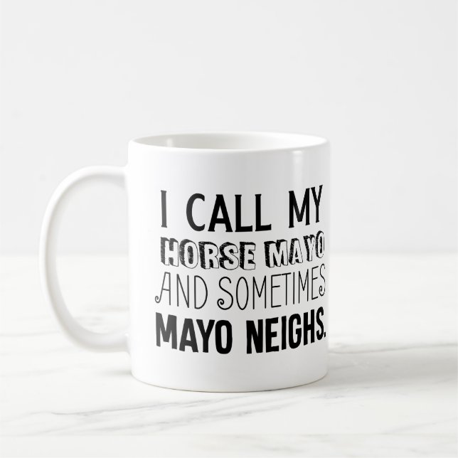 Ich nenne mein Pferd Mayo und manchmal Mayo Nachba Kaffeetasse (Links)