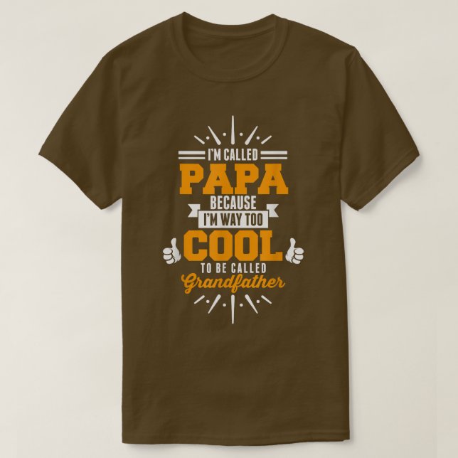 Ich nenne mich PAPA, ich bin Cool, Gran genannt zu T-Shirt (Design vorne)