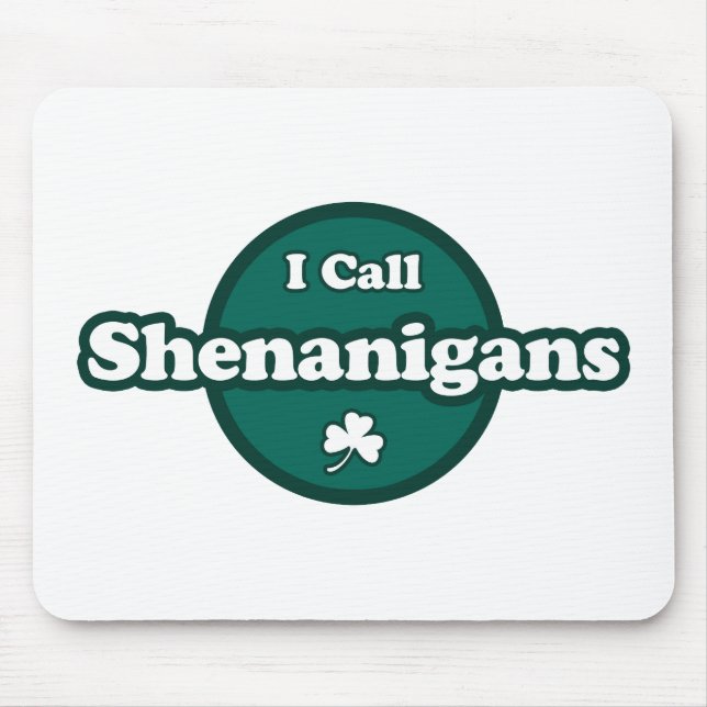 Ich nenne Shenanigans Niedliches irisches Sprichwo Mousepad (Vorne)