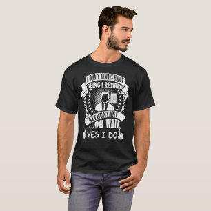 Ich nicht immer genieße, pensionierter Buchhalter T-Shirt