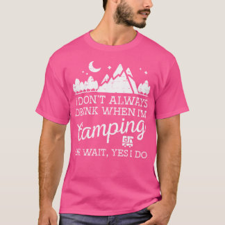 Ich nicht immer, wenn Camping Oh ja, ich mache lus T-Shirt