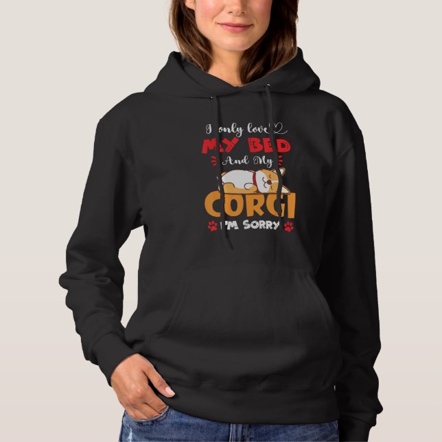 Ich nur Liebe mein Bett und mein Corgi Funny Hund  Hoodie (Vorderseite)