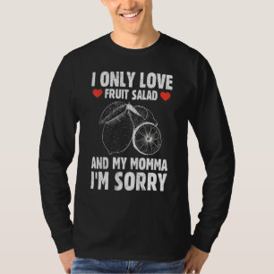 Ich nur Liebe Obst Salat Obst und Gemüse Fan T-Shirt
