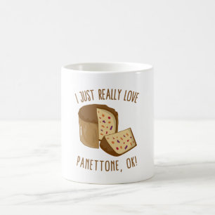 Ich nur wirklich Liebe Panettone, Ok! Kaffeetasse