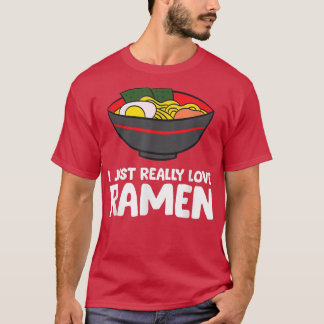 Ich nur wirklich Liebe Ramen449 T-Shirt