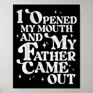 Ich öffnete meinen Mund und mein Vater kam aus dem Poster