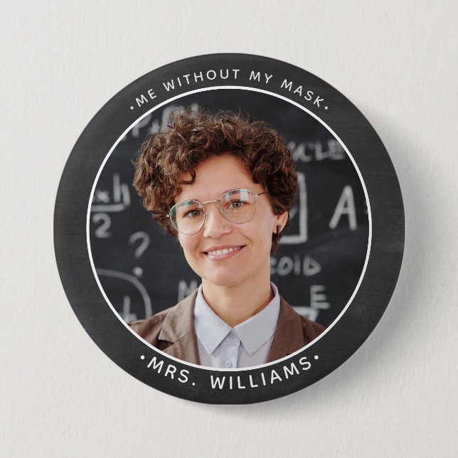 Ich ohne meine Maske lächelnd Custom Foto Lehrer Button (Vorderseite)