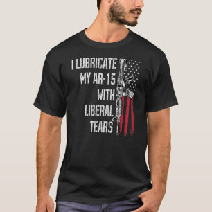 Ich öle meine Ar-15 mit liberalen Tränen Waffenbes T-Shirt