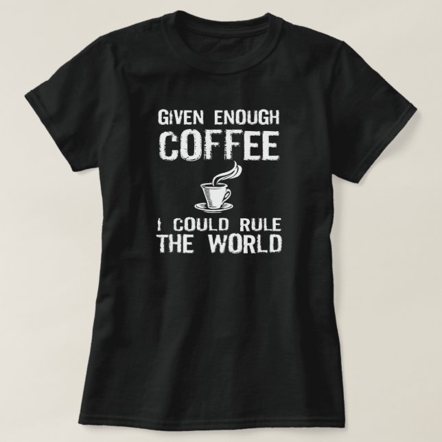Ich ordne die Welt, mit Kaffee an T-Shirt (Design vorne)