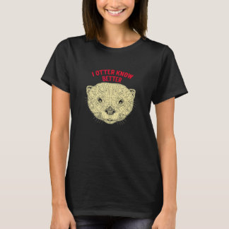 Ich Otter weiß besser Otter Humor Seeotter T-Shirt