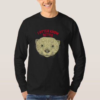 Ich Otter Weiß Es Besser Otter Humor Seeotter T-Shirt