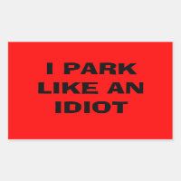 Ich parke wie ein Idiot-Aufkleber