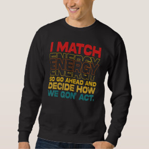 Ich passe die Energie an, also entscheide, wie wir Sweatshirt