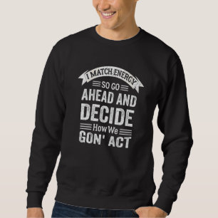 Ich passe die Energie an, also entscheide, wie wir Sweatshirt