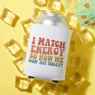 Ich passe die Energie an, also wie werden wir uns  Dosenkühler