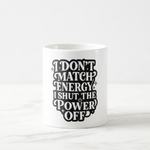 Ich passe mich nicht der Energie an, ich schalte s Kaffeetasse