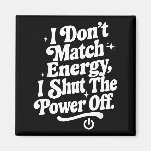 Ich passe nicht zur Energie, ich schalte den Wer a Magnet