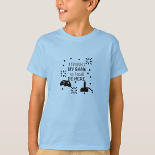Ich pausiere mein Spiel, damit ich hier sein kann, T-Shirt