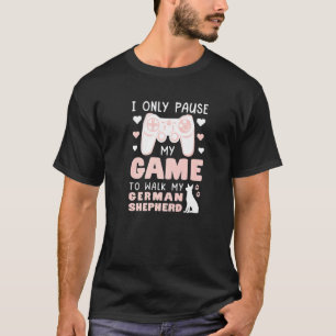 Ich pausiere mein Spiel nur, um meinen deutschen S T-Shirt