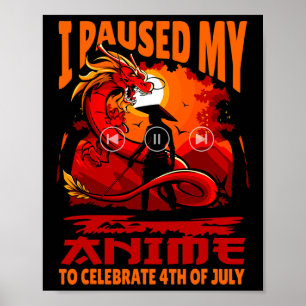 Ich pausierte mein Anime, um den 4. Juli Unabhängi Poster