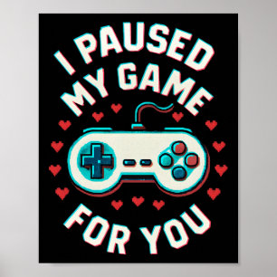 Ich pausierte mein Spiel für dich Lustiges Video G Poster