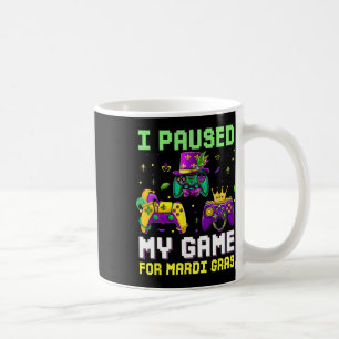 Ich pausierte mein Spiel für Mardi Gras Videospiel Kaffeetasse