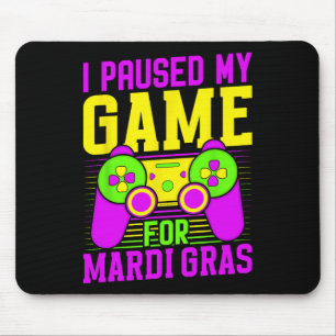 Ich pausierte mein Spiel für Mardi Gras Videospiel Mousepad