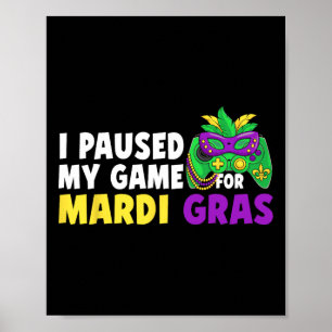 Ich pausierte mein Spiel für Mardi Gras Videospiel Poster