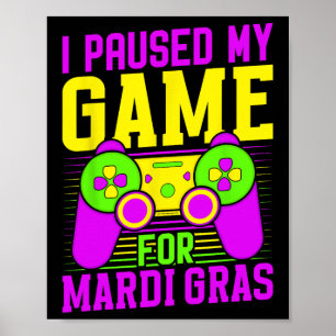 Ich pausierte mein Spiel für Mardi Gras Videospiel Poster