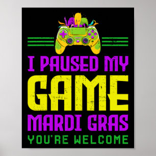 Ich pausierte mein Spiel für Mardi Gras Videospiel Poster