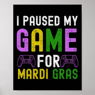 Ich pausierte mein Spiel für Mardi Gras Videospiel Poster