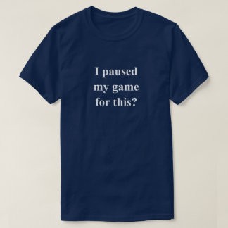 Ich pausierte mein Spiel Lustiger Satz mit weißem T-Shirt