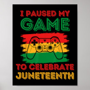 Ich pausierte mein Spiel, um Juneteenth schwarzes Poster