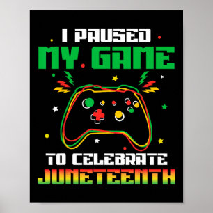 Ich pausierte mein Spiel, um Juneteenth schwarzes Poster
