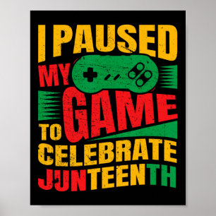 Ich pausierte mein Spiel, um Juneteenth zu feiern Poster