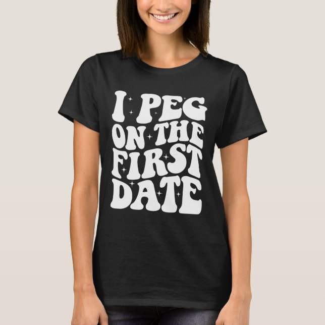 Ich pegel beim ersten Date Funny Relationship Goal T-Shirt (Vorderseite)