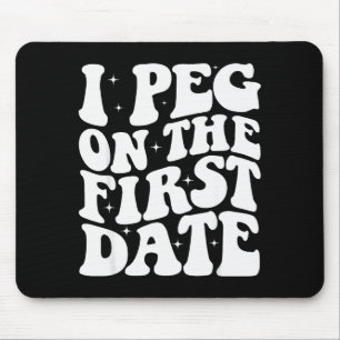 Ich pegel beim ersten Date Lustiges Beziehungsziel Mousepad