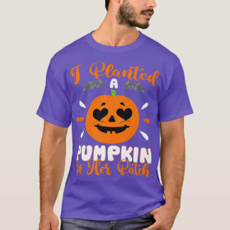 Ich pflanzte einen Kürbis in ihren Patch Halloween T-Shirt