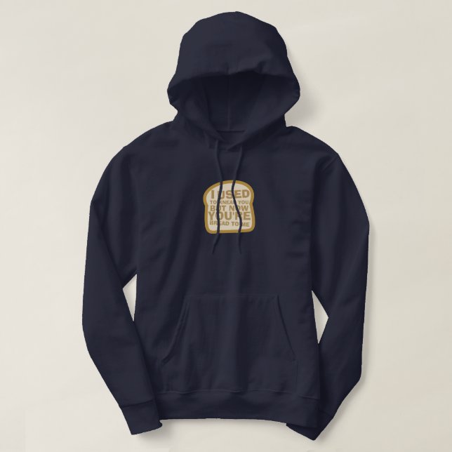 Ich pflegte, um Sie zu kneten Hoodie (Design vorne)