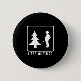 Ich pinkel draußen Lustig sarkastisches Camping fü Button