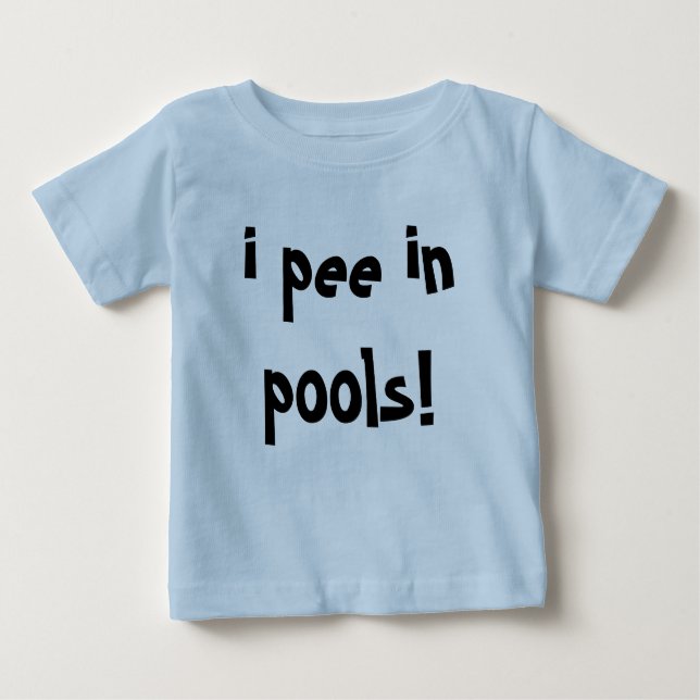 ich pinkele in den Pools! Baby T-shirt (Vorderseite)
