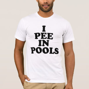 Ich pinkele in den Pools T-Shirt