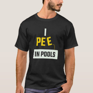 Ich pinkle in Pools für Leute, die sich für Schwim T-Shirt