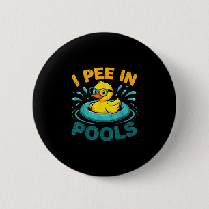 Ich pinkle in Pools lustig sarkastisch mit süßer E Button