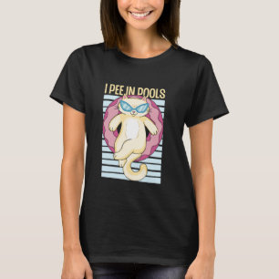 Ich pinkle in Pools Lustige Katze Sommer Humor T-Shirt