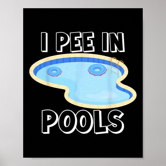 Ich pinkle in Pools Lustige Witze Sarkastische Spr Poster (Vorne)